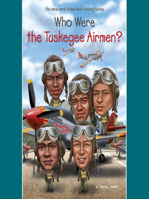 Title details for Who Were the Tuskegee Airmen? by Sherri L. Smith - Wait list